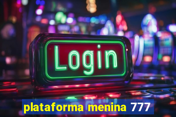 plataforma menina 777