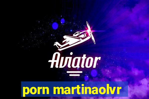 porn martinaolvr