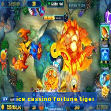 ice cassino fortune tiger