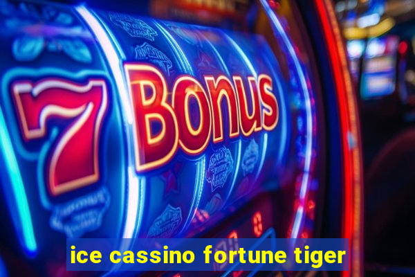 ice cassino fortune tiger