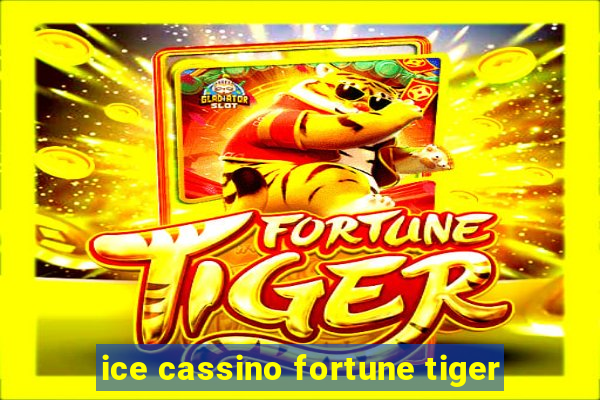 ice cassino fortune tiger