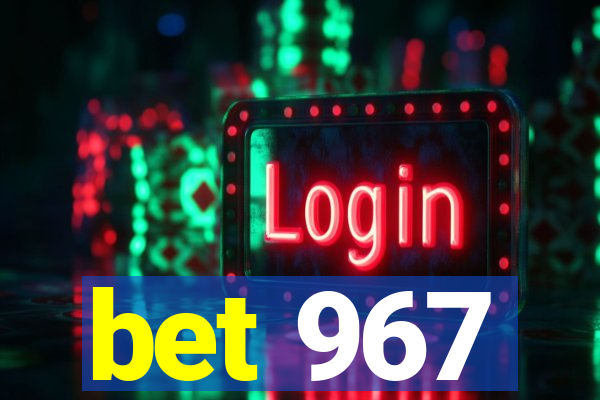 bet 967