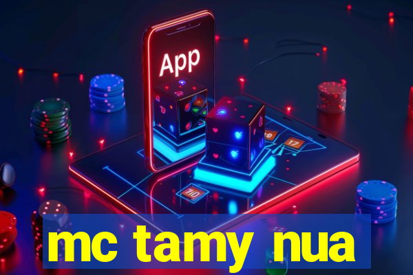 mc tamy nua