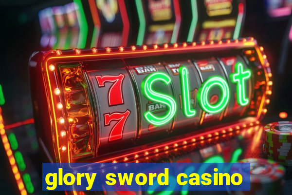 glory sword casino