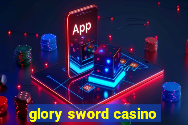 glory sword casino