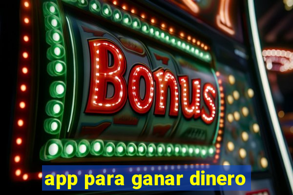 app para ganar dinero