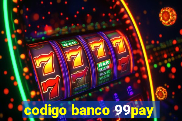 codigo banco 99pay