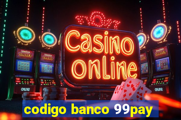 codigo banco 99pay