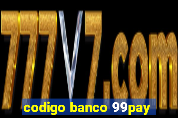 codigo banco 99pay