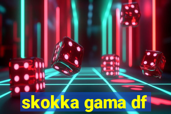 skokka gama df