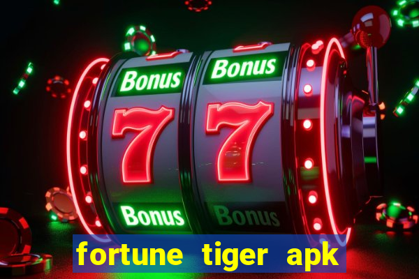 fortune tiger apk dinheiro infinito