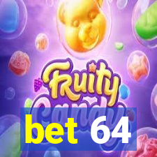 bet 64