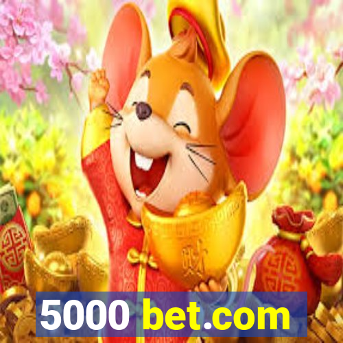 5000 bet.com