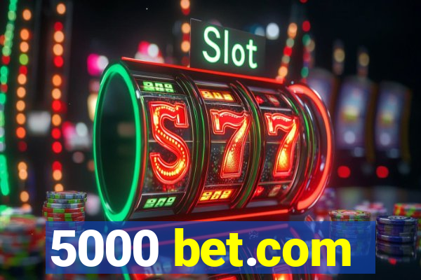 5000 bet.com