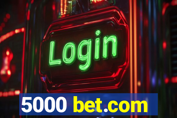 5000 bet.com