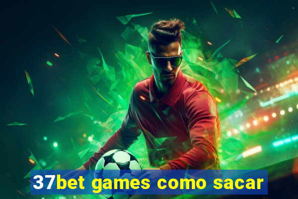 37bet games como sacar