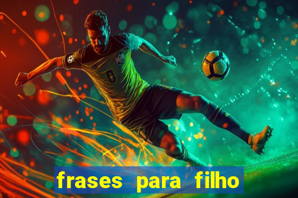 frases para filho jogador de futebol