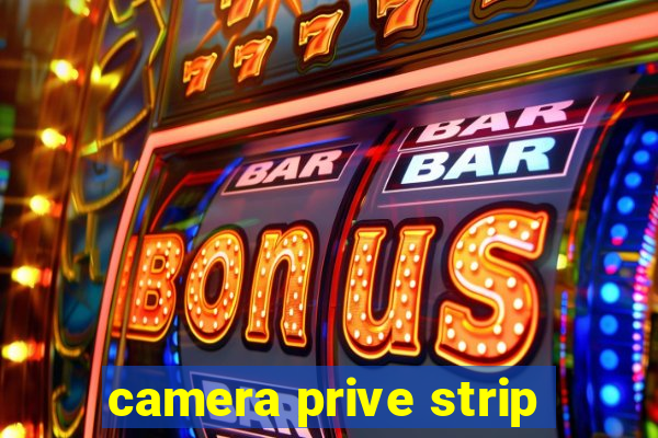 camera prive strip