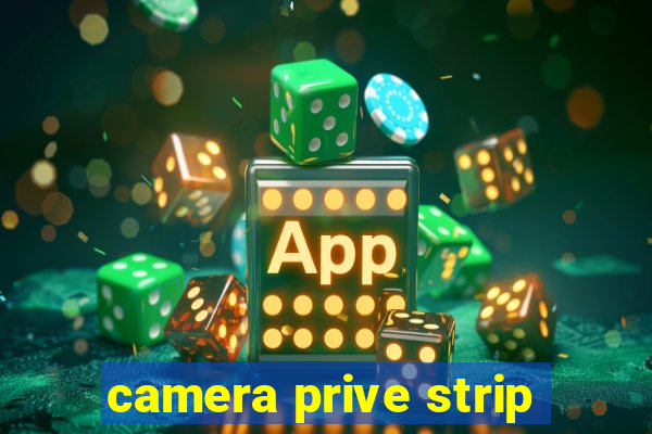 camera prive strip