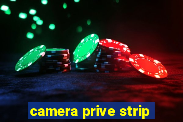 camera prive strip