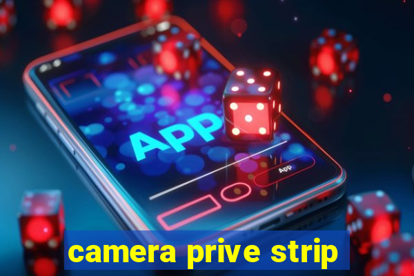 camera prive strip