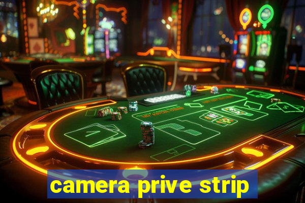 camera prive strip