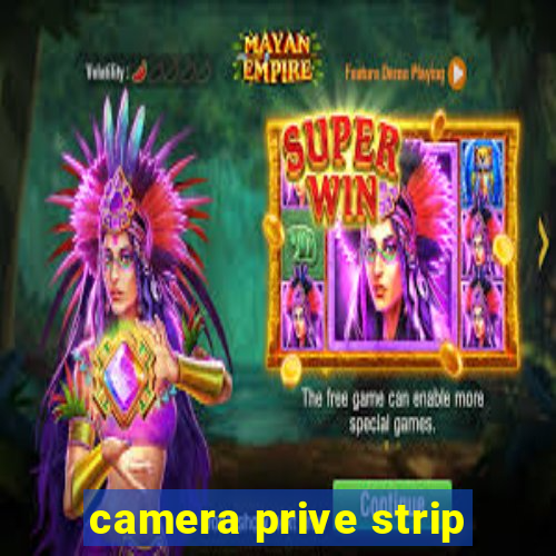 camera prive strip