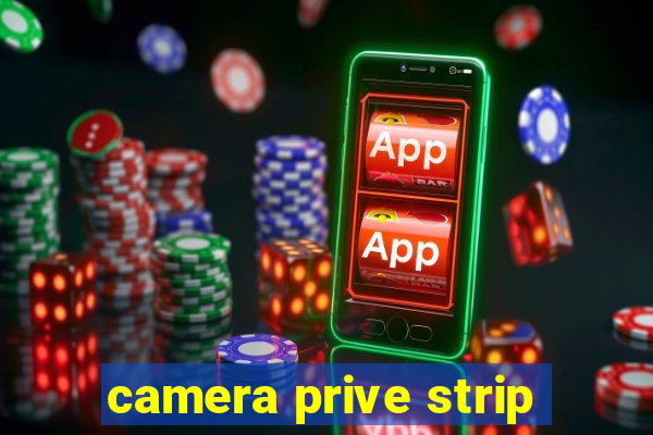 camera prive strip