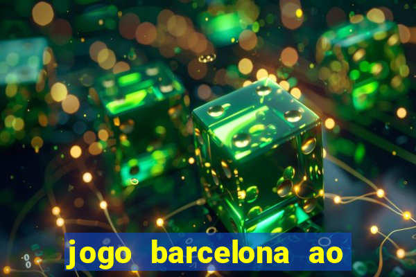 jogo barcelona ao vivo futemax