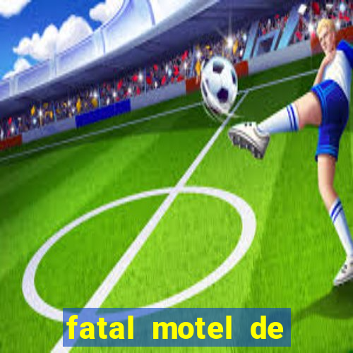 fatal motel de nova mutum