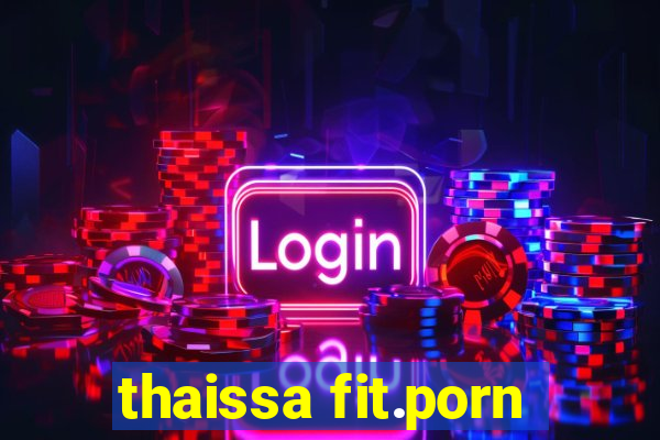 thaissa fit.porn