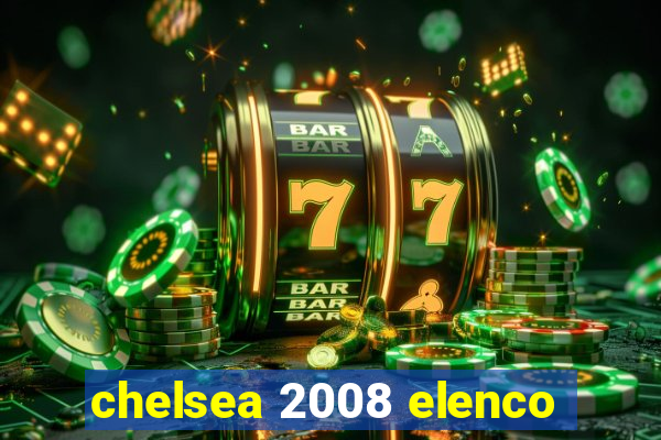 chelsea 2008 elenco