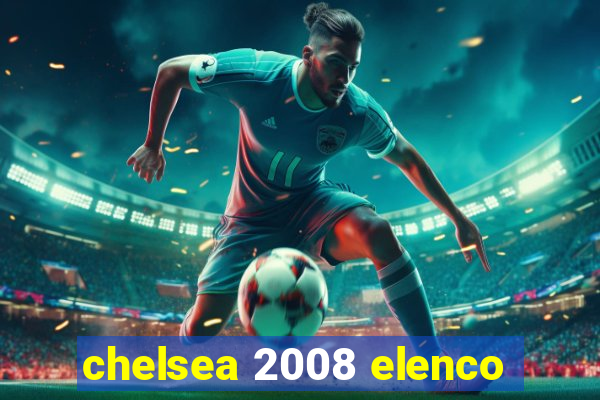 chelsea 2008 elenco