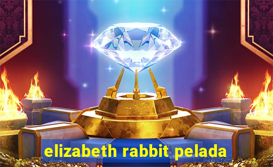 elizabeth rabbit pelada