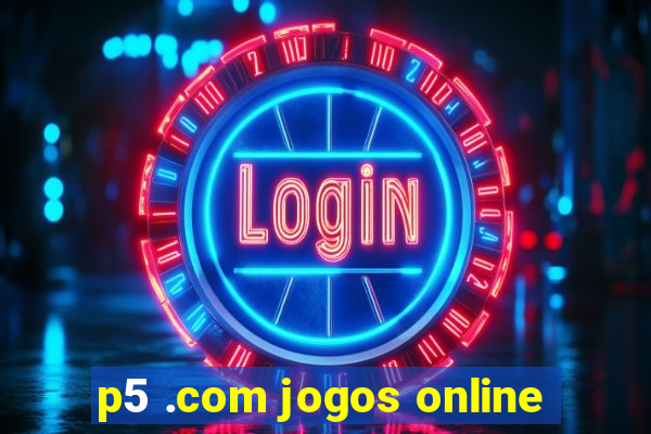 p5 .com jogos online