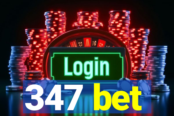 347 bet