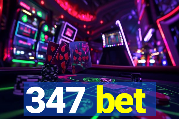 347 bet