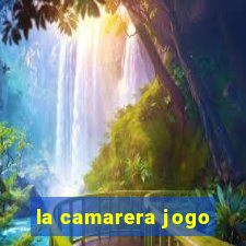 la camarera jogo