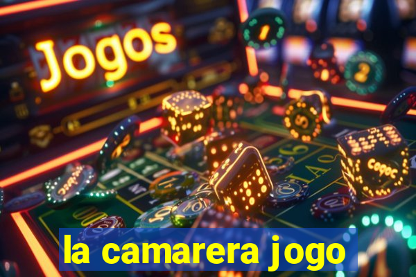 la camarera jogo