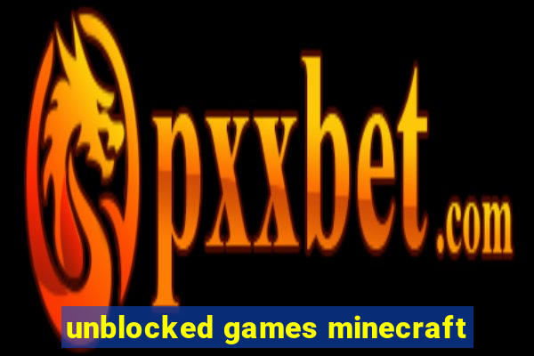 unblocked games minecraft