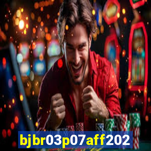 bjbr03p07aff2023.com