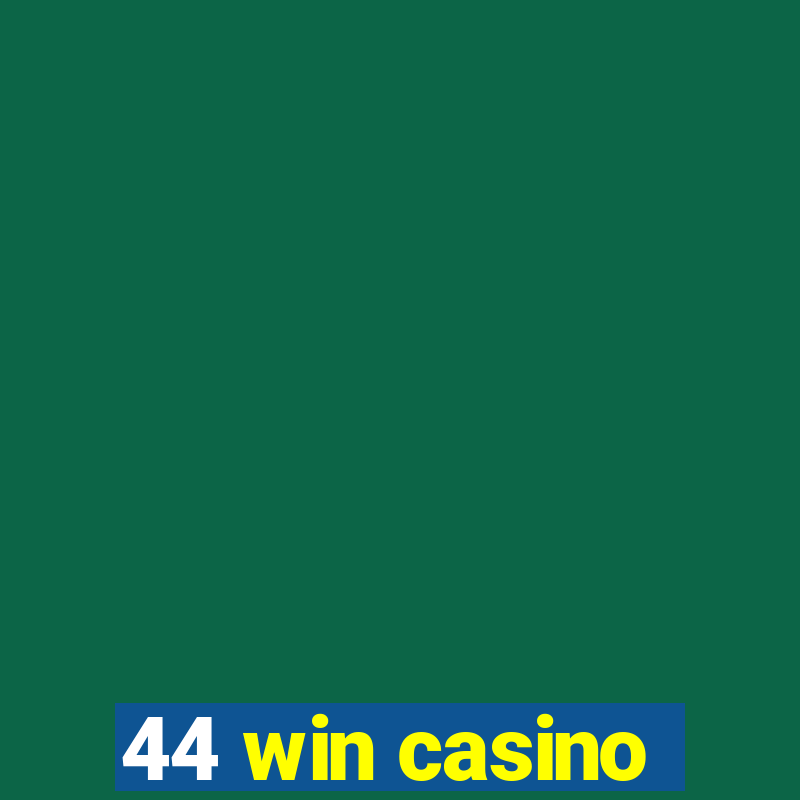 44 win casino