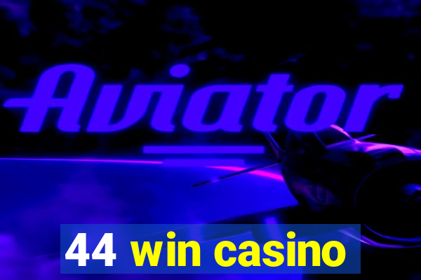 44 win casino