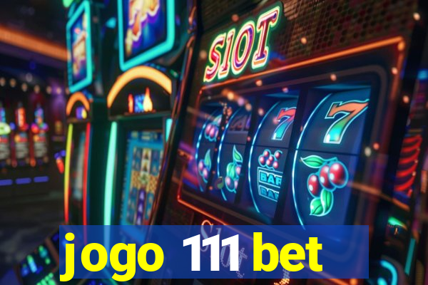 jogo 111 bet