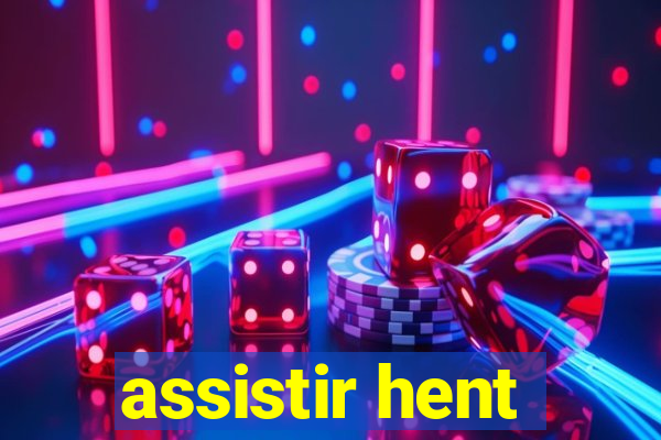 assistir hent