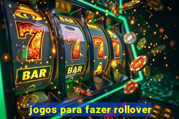 jogos para fazer rollover