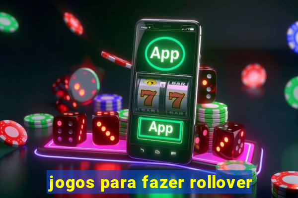 jogos para fazer rollover