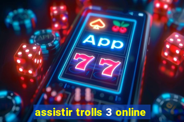 assistir trolls 3 online