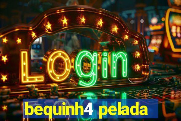 bequinh4 pelada