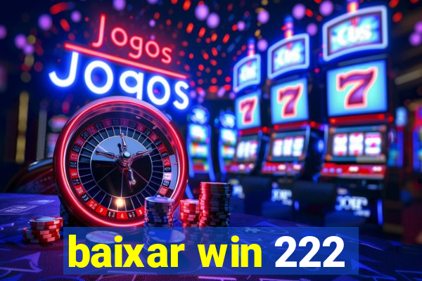 baixar win 222